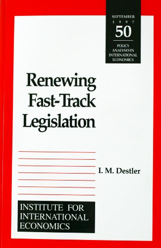 Renewing Fast-Track Legislation (POLICY ANALYSES IN INTERNATIONAL ECONOMICS) - Click to Buy