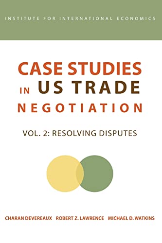 Case Studies in U S Trade Negotians, Volume 2: Resolving Disputes (Institute for International Economics)