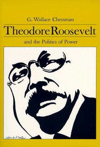 Theodore Roosevelt and the Politics of Power - Click to Buy