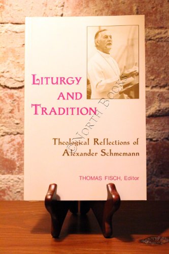 Liturgy and Tradition: Theological Reflections of Alexander Schmemann - Click to Buy