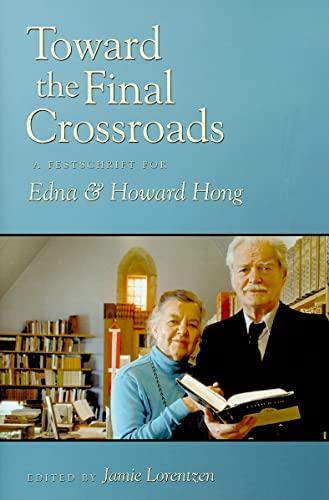 Toward the Final Crossroads: A Festschrift for Edna and Howard Hong - Click to Buy