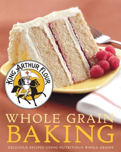 King Arthur Flour Whole Grain Baking: Delicious Recipes Using Nutritious Whole Grains - Click to Buy