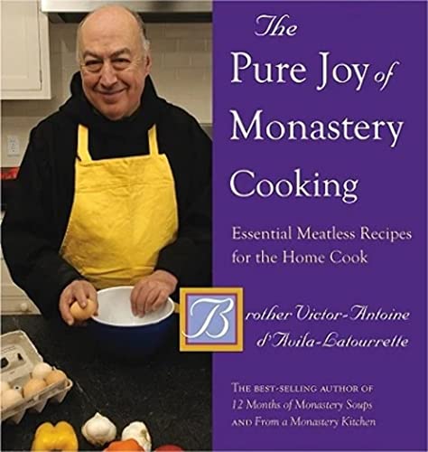 The Pure Joy of Monastery Cooking: Essential Meatless Recipes for the Home Cook - Click to Buy