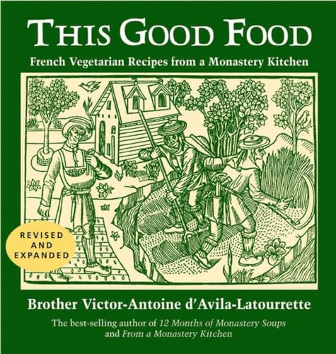 This Good Food: French Vegetarian Recipes From A Monastery Kitchen
