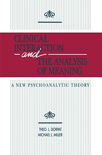 Clinical Interaction and the Analysis of Meaning: A New Psychoanalytic Theory