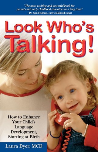 Look Who's Talking: How to Enhance Your Child's Language Development, Starting at Birth - Click to Buy