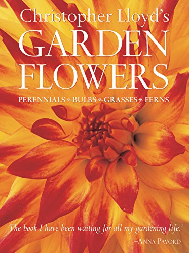 Christopher Lloyd's Garden Flowers: Perennials, Bulbs, Grasses, Ferns - Click to Buy
