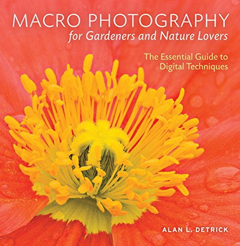 Macro Photography for Gardeners and Nature Lovers: The Essential Guide to Digital Techniques - Click to Buy
