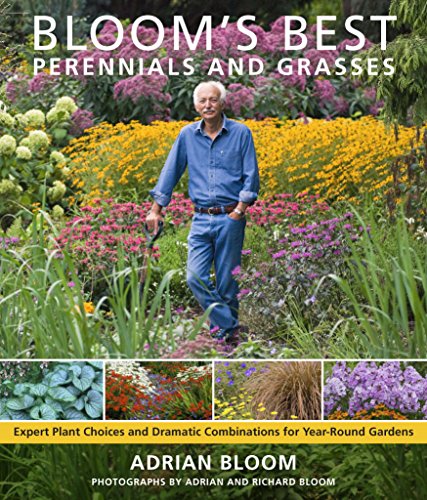 Bloom's Best Perennials and Grasses: Expert Plant Choices and Dramatic Combinations for Year-Round Gardens - Click to Buy