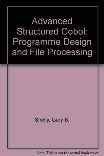 Advanced structured COBOL: Program design and file processing