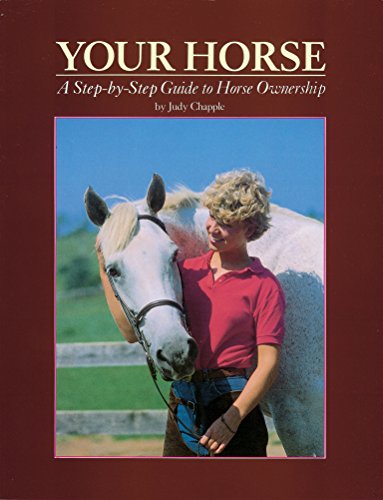 Your Horse: A Step-By-Step Guide to Horse Ownership - Click to Buy