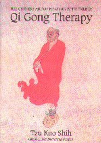 QI GONG THERAPY: The Chinese Art of Healing with Energy