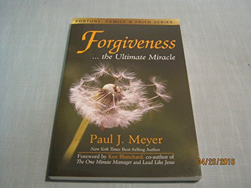 Forgiveness...the Ultimate Miracle (Fortune, Family & Faith)