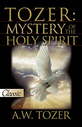 Tozer: Mystery of the Holy Spirit (Pure Gold Classic) - Click to Buy
