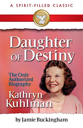 Daughter of Destiny: Kathryn Kuhlman - Click to Buy