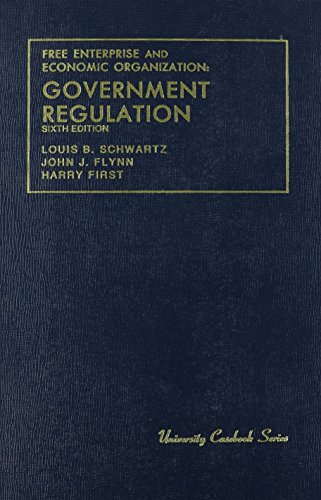 Free Enterprise and Economic Organization: Government Regulation (University Casebook Series) - Click to Buy