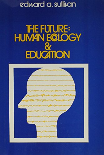 The Future: Human Ecology and Education, - Click to Buy