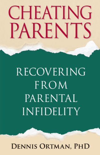 Cheating Parents: Recovering From Parental Infidelity - Click to Buy