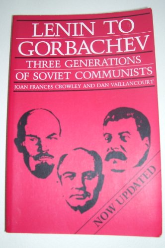 Lenin to Gorbachev: Three Generations of Soviet Communists, Now Updated - Click to Buy