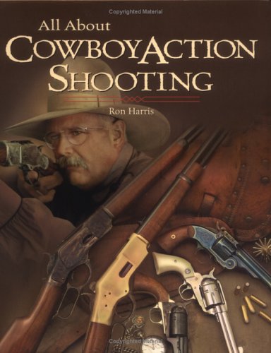 All About Cowboy Action Shooting - Click to Buy