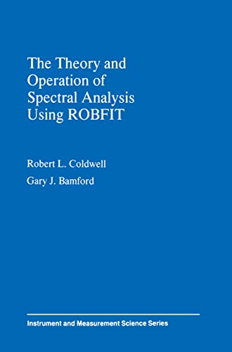 The Theory and Operation of Spectral Analysis: Using ROBFIT (Instrument & Measurement Science Series) - Click to Buy