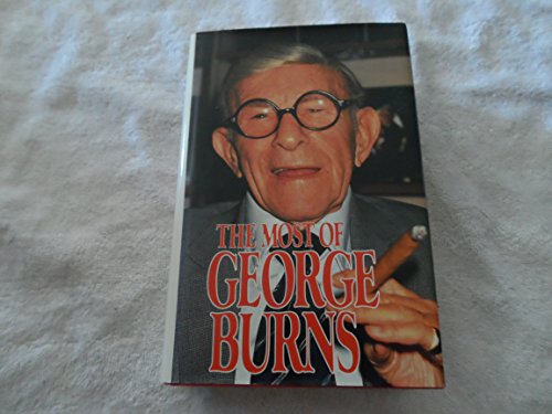 The Most of George Burns: A Collection Consisting of Living It Up, the Third Time Around, Dr. Burn's Prescription for Happiness, and Dear George - Click to Buy