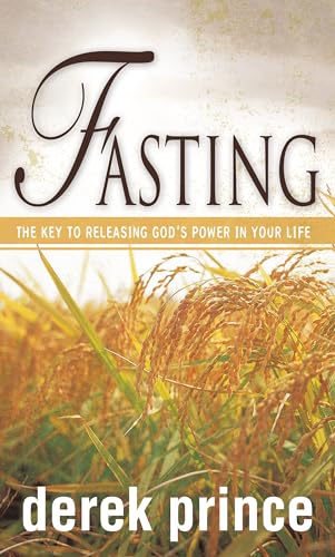 Fasting: The Key to Releasing God's Power in Your Life - Click to Buy