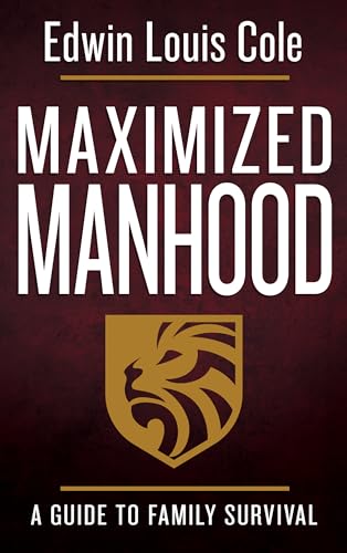 Maximized Manhood: A Guide to Family Survival - Click to Buy