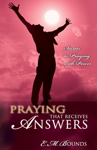 Praying That Receives Answers: Secrets to Praying with Power - Click to Buy
