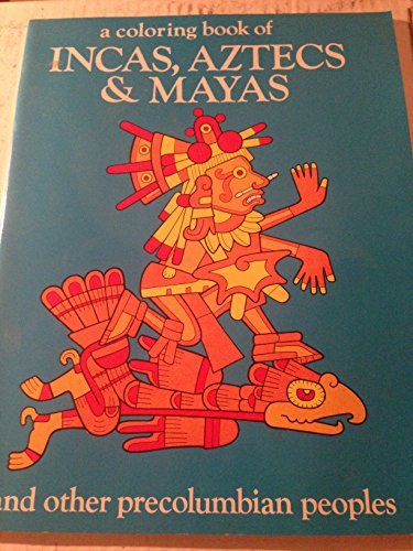 A Coloring Book of Incas, Aztecs and Mayas and Other Precolumbian Peoples - Click to Buy