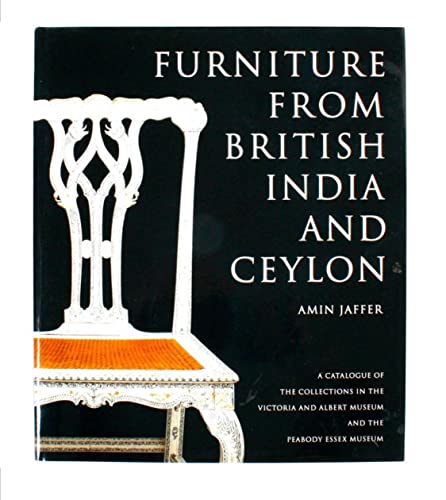 Furniture from British India and Ceylon: A Catalogue of the Collections in the Victoria and Albert Museum and the Peabody Essex Museum - Click to Buy
