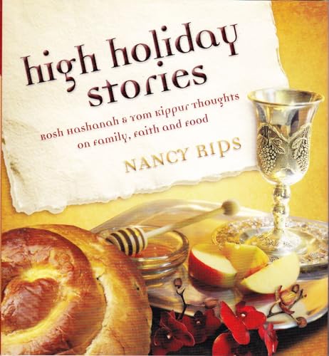 High Holiday Stories: Rosh Hashanah & Yom Kippur Thoughts on Family, Faith and Food - Click to Buy