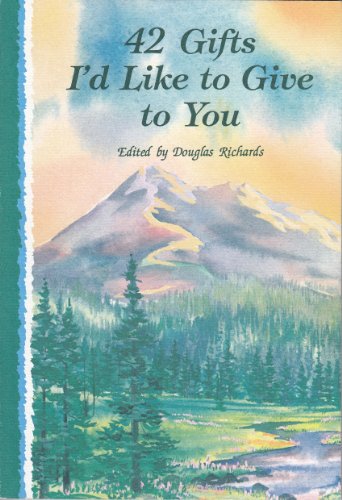 42 Gifts I'd Like to Give to You: A Guidebook of Wonderful Thoughts to Carry Along on Your Journey Through Life - Click to Buy