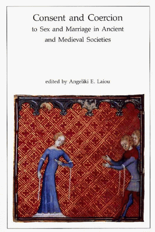 Consent and Coercion to Sex and Marriage in Ancient and Medieval Societies (Dumbarton Oaks Other Titles in Byzantine Studies) - Click to Buy