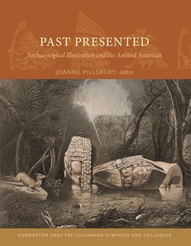 Past Presented: Archaeological Illustration and the Ancient Americas - Click to Buy