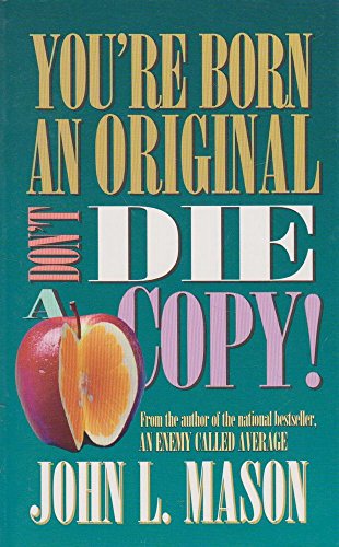 You're Born an Original Don't Die a Copy - Click to Buy