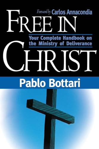 Free In Christ: Your complete handbook on the ministry of deliverance