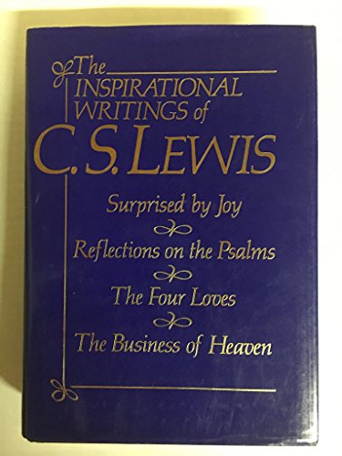 Inspirational Writings of C.S. Lewis: Surprised by Joy, Reflections on the Psalms, the Four Loves, the Business of Heaven - Click to Buy