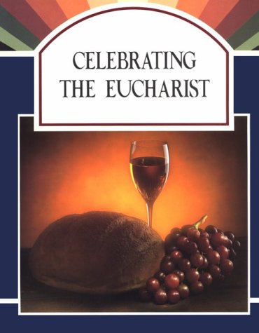 Celebrating the Eucharist - Click to Buy