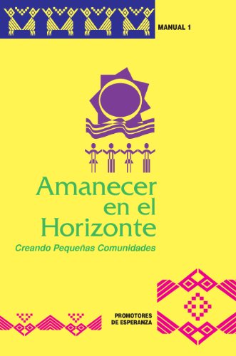 Amanecer en el Horizonte: Creando Pequeñas Comunidades (Agents of Hope/Promotores De Esperanza) - Click to Buy