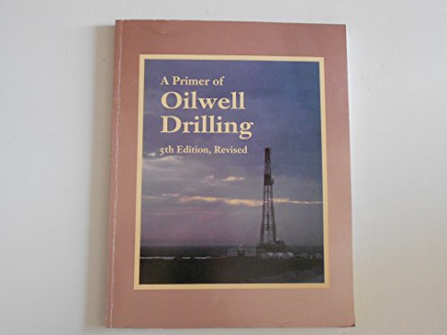 A Primer of Oilwell Drilling: A Basic Text of Oil and Gas Drilling - Click to Buy