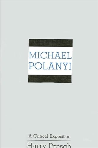 Michael Polanyi: A Critical Exposition - Click to Buy