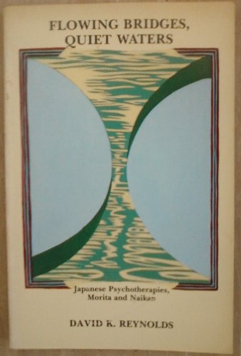 Flowing Bridges, Quiet Water: Japanese Psychotherapies, Morita and Naikan (Suny Series in Transpersonal and Humanistic Psychology) - Click to Buy