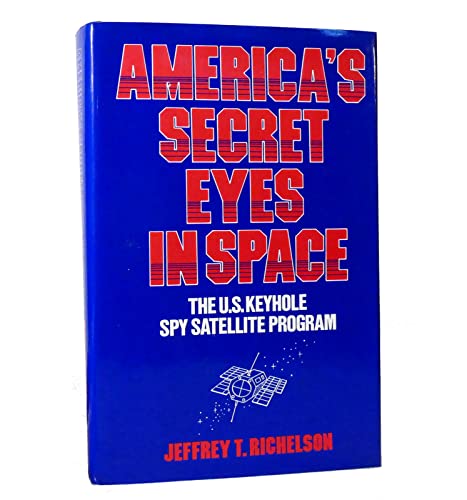 America's Secret Eyes in Space: The U.S. Keyhole Satellite Program - Click to Buy