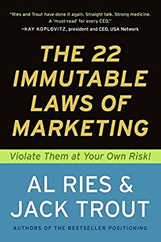 The 22 Immutable Laws of Marketing: Violate Them at Your Own Risk - Click to Buy