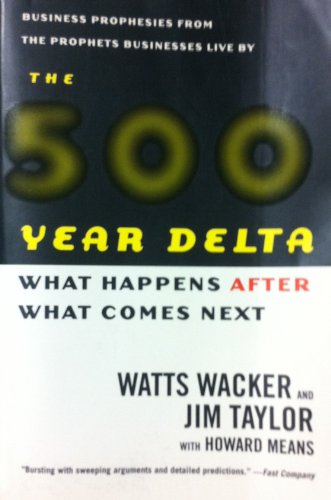 The 500 Year Delta: What Happens After What Comes Next - Click to Buy