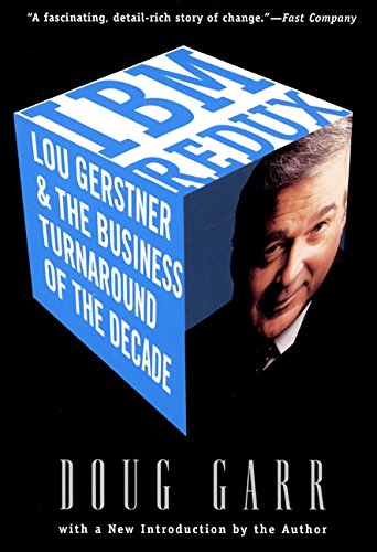 IBM Redux: Lou Gerstner and the Business Turnaround of the Decade - Click to Buy