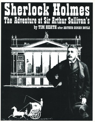 Sherlock Holmes: The Adventure at Sir Arthur Sullivan's : A Play in Two Acts - Click to Buy