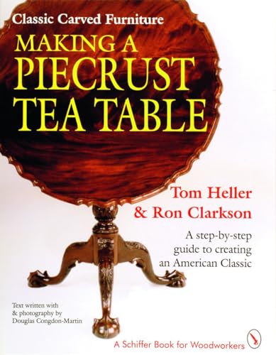 Classic Carved Furniture: Making a Piecrust Tea Table (Schiffer Book for Woodcarvers) - Click to Buy