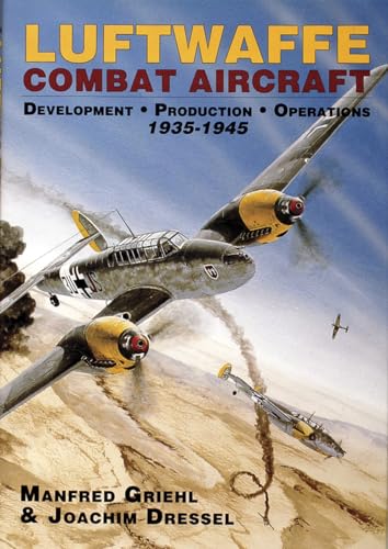 Luftwaffe Combat Aircraft Development • Production • Operations: 1935-1945 - Click to Buy